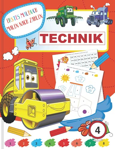 Erstes Malbuch Malen nach Zahlen - Technik - für Kinder ab 4 Jahre: Malbuch | Kindergartenblock | Rätselblock | Malblock | Geschenkidee für Kinder ab ... Malen nach Zahlen für Kinder ab 4 Jahre)