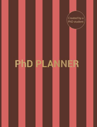 PhD Planner: Amazing PHD Planner for Academic tips, planning, useful templates for project planning and More