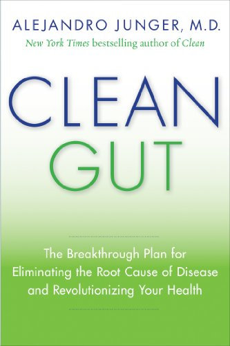 Clean Gut: The Breakthrough Plan for Eliminating the Root Cause of Disease and Revolutionizing Your Health (English Edition)