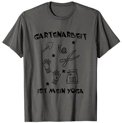 Gartenarbeit Ist Mein Yoga Gärtner Hobbygärtner Garten T-Shirt