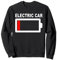 Electric Car Low Battery Funny Sarcastic Petrol Car Sweatshirt