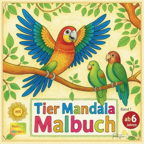 Tier Mandala Malbuch mit 50 faszinierenden Tieren, Wörtern und Mandala- Magie für Kinder ab 6 Jahren.: Ein verspieltes Abenteuer für kreatives ... und Künstler! (Mein Tier Mandala Malbuch)