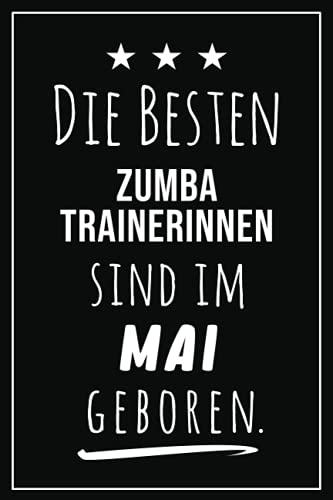 Die besten Zumba Trainerinnen sind im Mai geboren: Notizbuch A5 I Dotted I 160 Seiten I Tolles Geschenk für Kollegen, Familie & Freunde