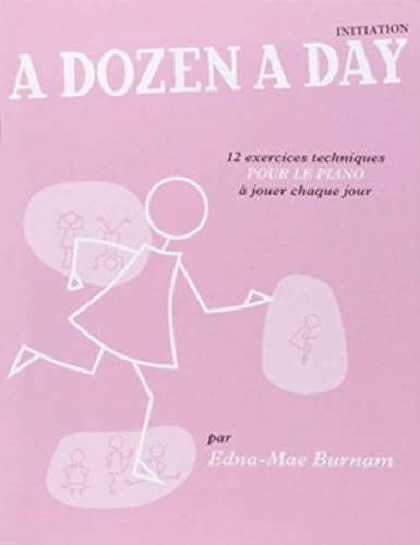 DOZEN A DAY INITIATION FR: Initiation (rose) en français, 12 exercices techniques pour le piano à jouer chaque jour