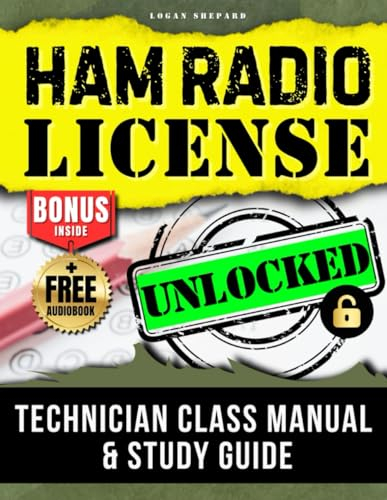 Ham Radio Technician Class License Unlocked: The Comprehensive Manual & Study Guide - Master the Question Pool for Easy Success (2022 - 2026)