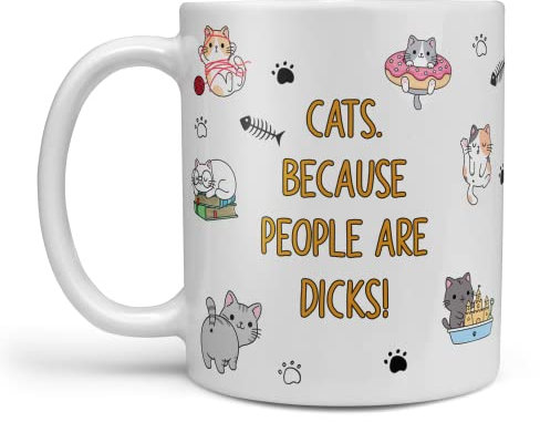 Funny Cat Gift Novelty Mug 'Cats. Because People are Dicks!' Funny Cat lover Gift For Birthdays Work Friends Christmas Cat Gift
