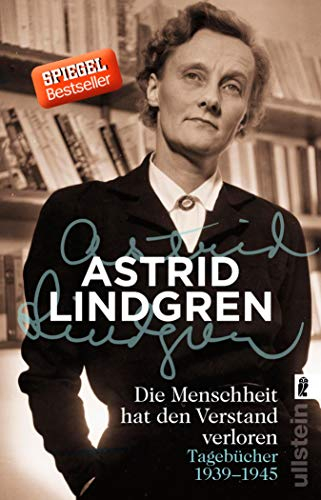 Die Menschheit hat den Verstand verloren: Tagebücher 1939–1945 | Die Vorlage zum Kinofilm | Ein persönlicher Einblick in das Leben der Pippi Langstrumpf-Autorin