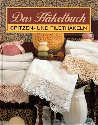 Das Häkelbuch - Spitzen- und Filethäkeln