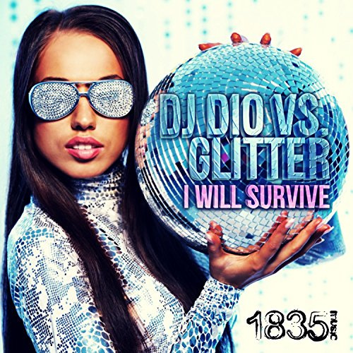 I Will Survive (DJ Dio Vs Glitter)
