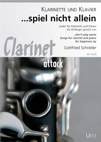 Spiel nicht allein. Lieder für Klarinette und Klavier für Anfänger / Don't Play Alone. Songs For Clarinet And Piano For Beginners (Clarinet attack)