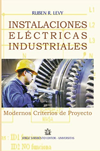 Instalaciones eléctricas industriales: Diseño, proyecto y montaje: 7 (ELECTRICIDAD)