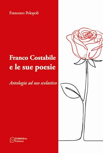 Franco Costabile e le sue poesie. Antologia ad uso scolastico. Ediz. per la scuola