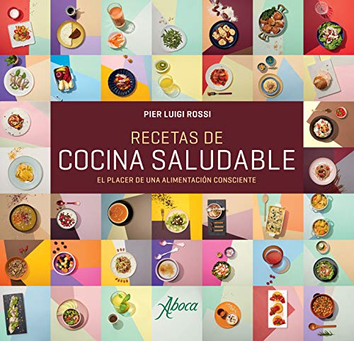 Recetas de cocina saludable: El placer de una alimentación consciente