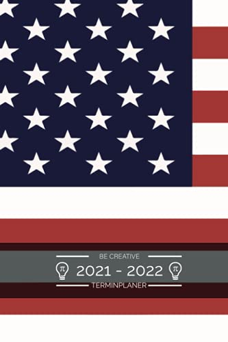 Terminplaner 2021 2022 - Be Creative - USA Flagge Muster: Terminkalender fÌ_r 2021 und 2022, 1 Woche auf 1 Seite, Kalender ab Juli 2021 bis Dezember ... Taschenkalender 2020 2021 mit lustigem Spruch