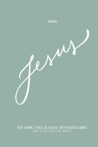 JESUS 2026: Der ultimative christliche Wochenplaner im A5-Format // Mit täglichen Bibelversen, Wochen- und Monatsfokus, Powerfragen, Trackern uvm – ... mit Gott leben // Der Kalender der hilft
