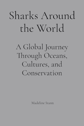 Sharks Around the World: A Global Journey Through Oceans, Cultures, and Conservation