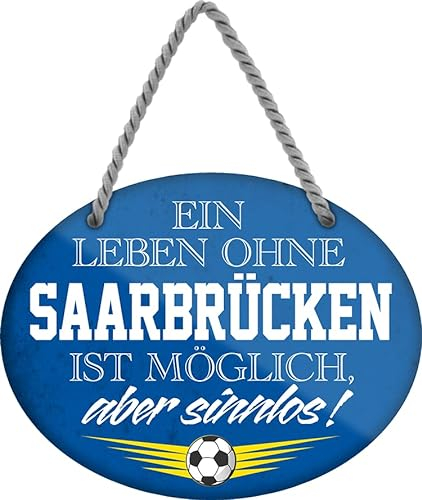 Blechschild ''Ein Leben ohne Saarbrücken ist sinnlos'' 18x14cm Geschenk Lustige Sprüche Feier Vintage Retro Geburtstag Deko Party Überraschung Fan Fußball Mannschaft Verein Bolzen