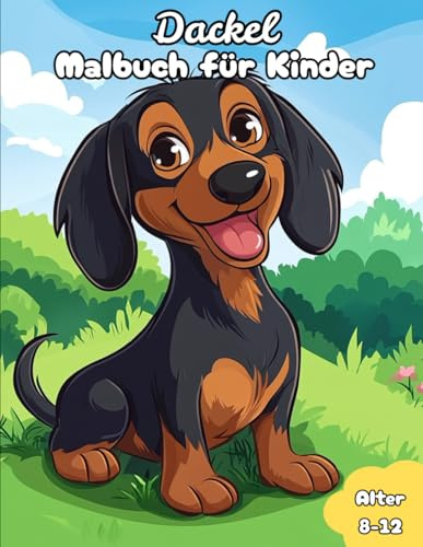 Dackel Malbuch für Kinder: Malbuch für Kinder Alter 8-12 Dackel