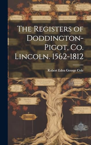 The Registers of Doddington-Pigot, Co. Lincoln. 1562-1812
