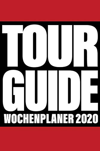 Tour Guide Wochenplaner 2020: Kalender 2020 für Reiseleiter, Tour Guide als DIN A5 Kalender 2020 / Terminplaner / Wochenplaner 13 Monate: Januar ... - Jede Woche auf 2 Seiten mit Designer Cover