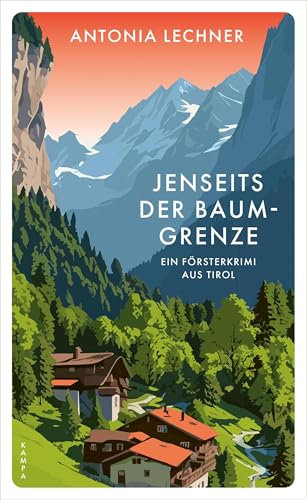 Jenseits der Baumgrenze: Ein Försterkrimi aus Tirol