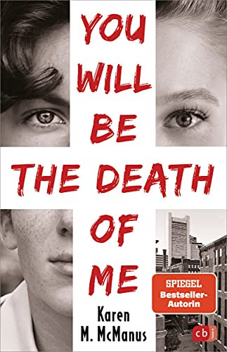 You will be the death of me: Von der Spiegel Bestseller-Autorin von One of us is lying