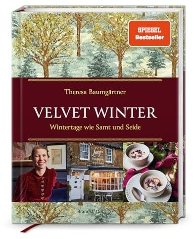 Velvet Winter. Wintertage wie Samt und Seide: Theresa Baumgärtners Winterreise in die romantischen Cotswolds & Oxford – Rezepte, Dekoideen, Geschenkpapier und stimmungsvolle Winter-Playlist inklusive