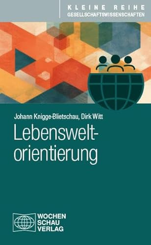 Lebensweltorientierung (Kleine Reihe Gesellschaftswissenschaften)