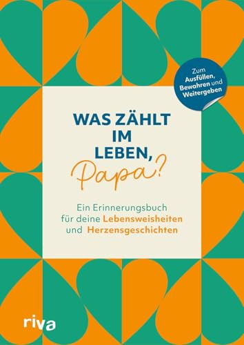 Was zählt im Leben, Papa?: Ein Erinnerungsbuch für deine Lebensweisheiten und Herzensgeschichten