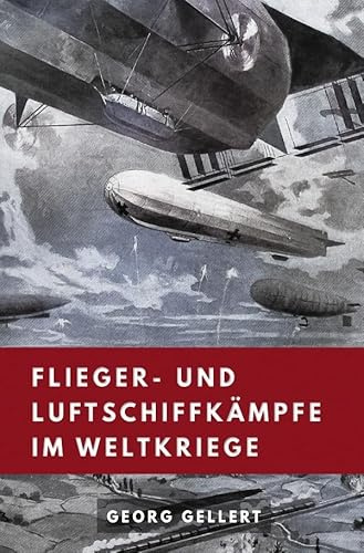 Flieger- und Luftschiffkämpfe im Weltkriege