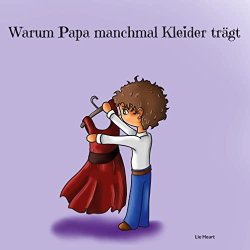 Warum Papa manchmal Kleider trägt (Geschichten unterm Regenbogen)