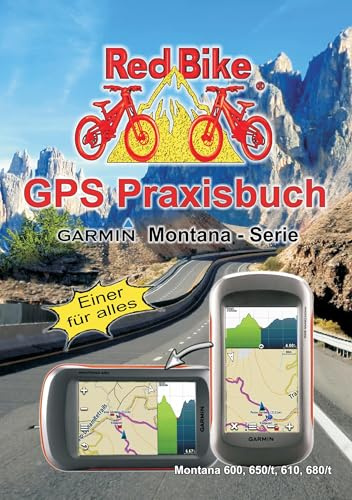 GPS Praxisbuch Garmin Montana - Serie: Einer für alles (GPS Praxisbuch-Reihe von Red Bike)