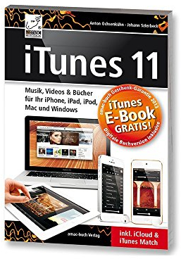 iTunes 11 - Musik, Videos & Bücher für Ihr iPhone, iPad, iPod, Mac und Windows inkl. iCloud & iTunes Match - inkl. Gratis-E-Book Version des Buches für Ihr iPad, iPhone oder iBooks (Yosemite)