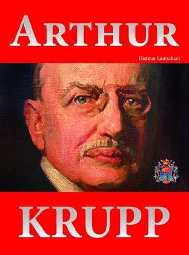 Arthur Krupp: 1856-1938