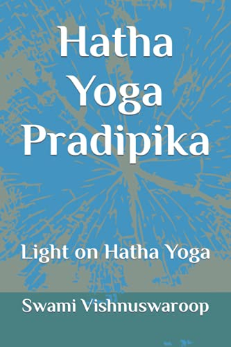 Hatha Yoga Pradipika: Light on Hatha Yoga