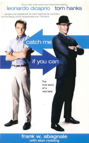 Catch Me If You Can : The True Story of a Real Fake