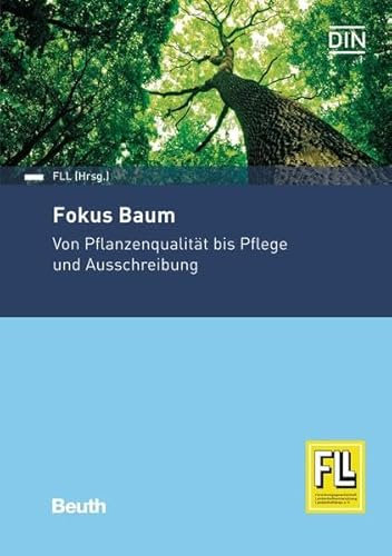 Fokus Baum: Von Pflanzengüte bis Pflege und Ausschreibung (Beuth Praxis)