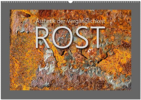 Rost - Ästhetik der Vergänglichkeit (Wandkalender 2026 DIN A2 quer), CALVENDO Monatskalender: Abstrakte Farben und Formen in faszinierender Ästhetik (CALVENDO Kunst)