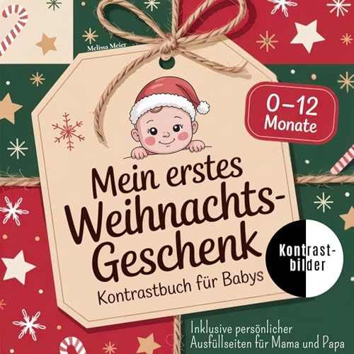 Mein erstes Weihnachtsgeschenk - Kontrastbuch für Babys: Inklusive persönlicher Ausfüllseiten für Mama und Papa / Das perfekte Weihnachtsgeschenk für Babys von 0 bis 12 Monate