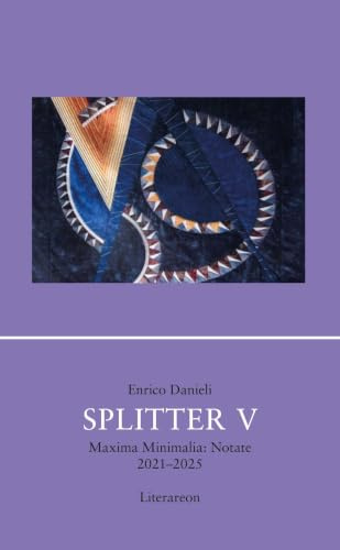 Splitter V: Maxima Minimalia. Notate 2021–2025 (Literareon)