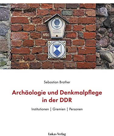 Archäologie und Denkmalpflege in der DDR: Institutionen | Gremien | Personen