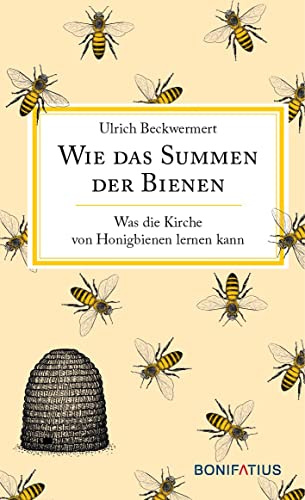 Wie das Summen der Bienen: Was die Kirche von Honigbienen lernen kann: Was die Kirche von Honigbienen lernen kann. Naturbeobachtungen, die uns näher ... über Bienenvölker und die Imkerei.