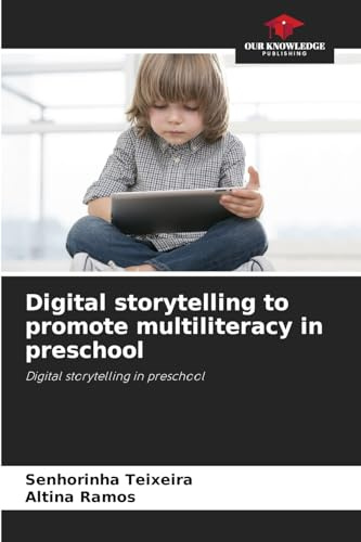 Digital storytelling to promote multiliteracy in preschool: Digital storytelling in preschool