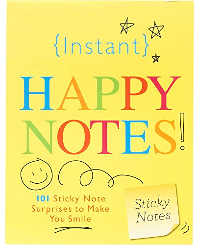 Instant Happy Notes: 101 Sticky Note Surprises to Make Anyone Smile (Inspire Instant Happiness Calendars & Gifts)
