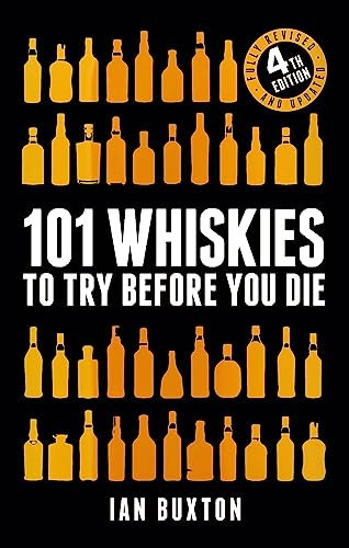 101 Whiskies to Try Before You Die: 4th Edition