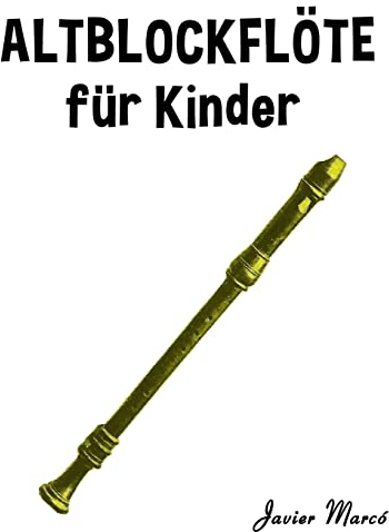 Altblockflöte für Kinder: Weihnachtslieder, Klassische Musik, Kinderlieder, Traditionelle Lieder und Volkslieder!