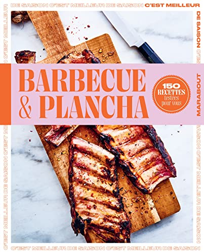 Barbecue & plancha: 150 recettes testées pour vous