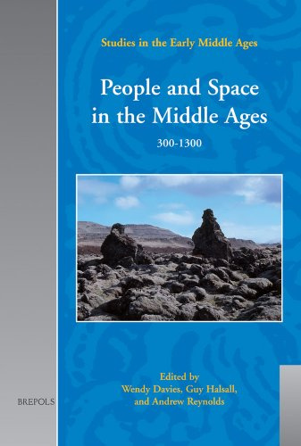 People and Space in the Middle Ages, 300-1300 (Studies in the Early Middle Ages, Band 15)