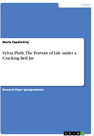 Sylvia Plath. The Portrait of Life under a Cracking Bell Jar