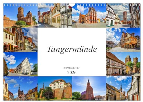 Tangermünde Impressionen (Wandkalender 2026 DIN A3 quer), CALVENDO Monatskalender: Zwölf wunderschöne Bilder der Stadt Tangermünde (CALVENDO Orte)